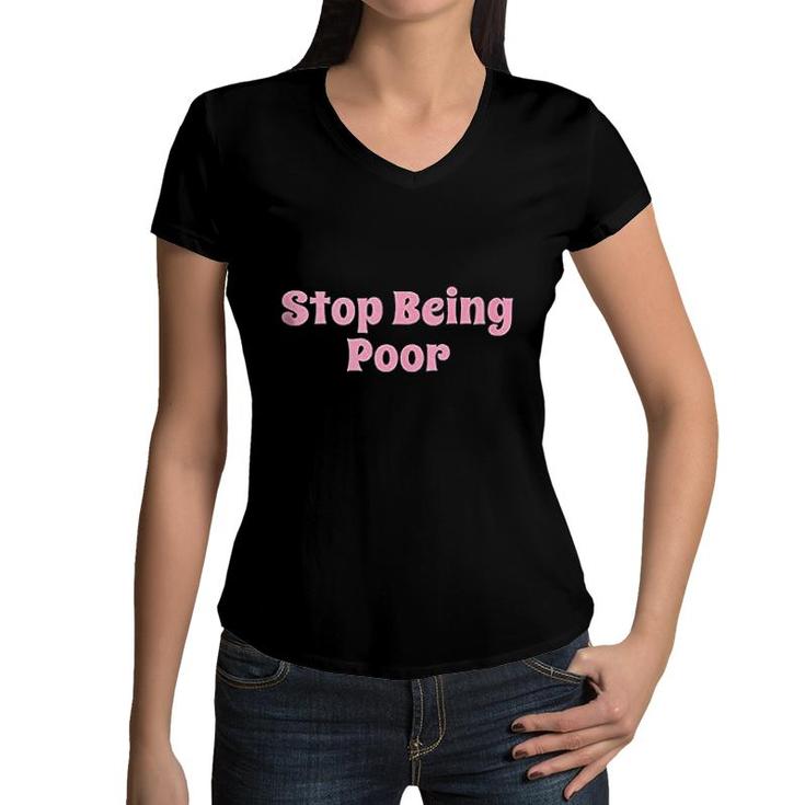 Stop Being Poor Boss Babe Women V-Neck T-Shirt