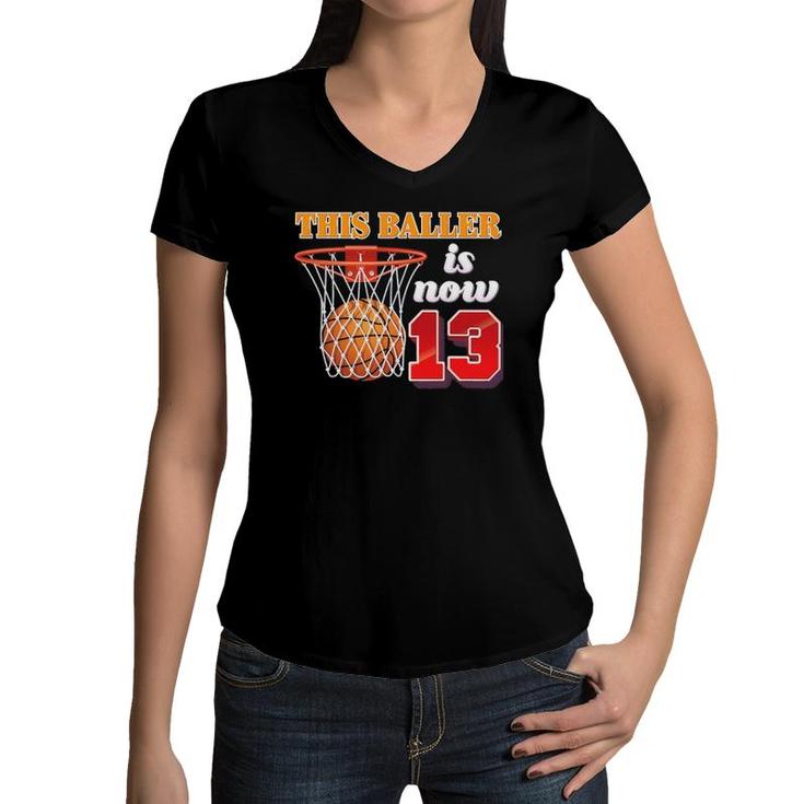 This Baller Is Now 13 Year Old 13Th Birthday Basketball Boy Women V-Neck T-Shirt