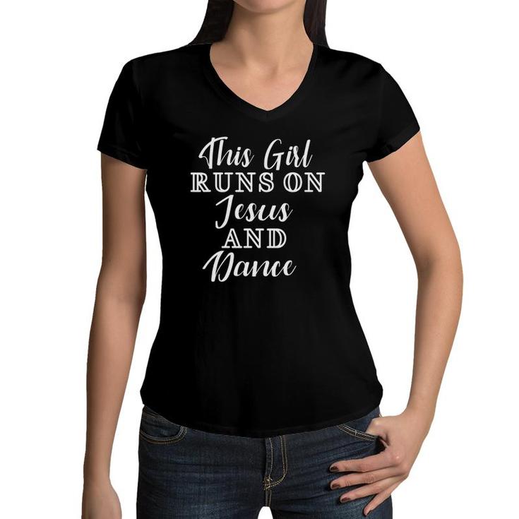 This Girl Runs On Jesus And Dance Women V-Neck T-Shirt