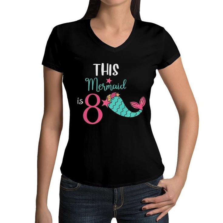 This Mermaid Is 8 Years Old Funny 8Th Birthday Girl Gift Kids Premium Women V-Neck T-Shirt