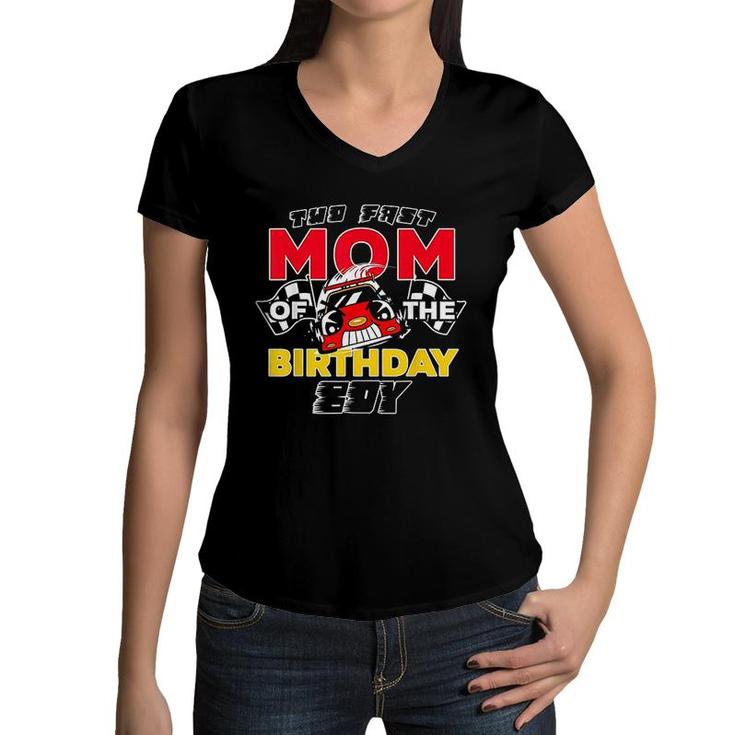 Too Fast Mom Of The Birthday Boy Race Car Theme Mothers Day Women V-Neck T-Shirt