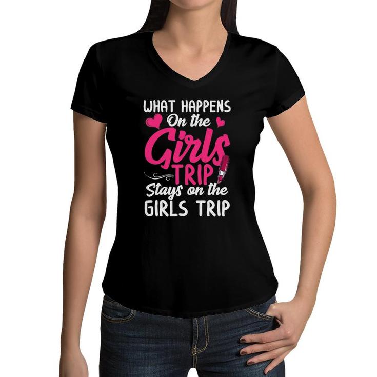 What Happens On The Girls Trip Girls Weekend Trip Women Women V-Neck T-Shirt
