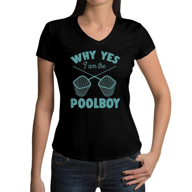 Why Yes I Am The Pool Boy Cute Funny Swimming Accessories Women V-Neck T-Shirt