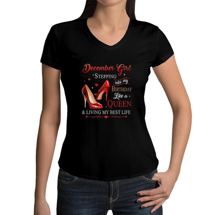 Womens December Girl Stepping Into My Birthday Like A Queen Its My Birthday  Women V-Neck T-Shirt