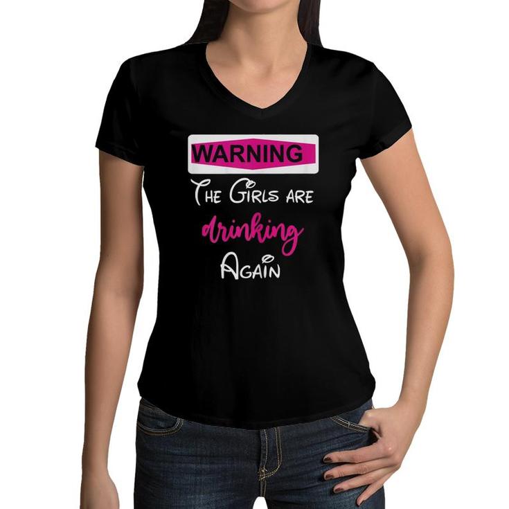 Womens Warning The Girls Are Drinking Again Women V-Neck T-Shirt