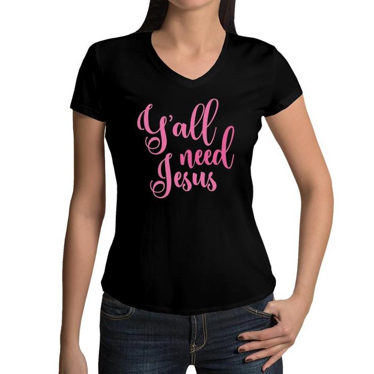 Ya'll Need Jesus Easter Family Men Women Girls Boys Cute Fun Women V-Neck T-Shirt