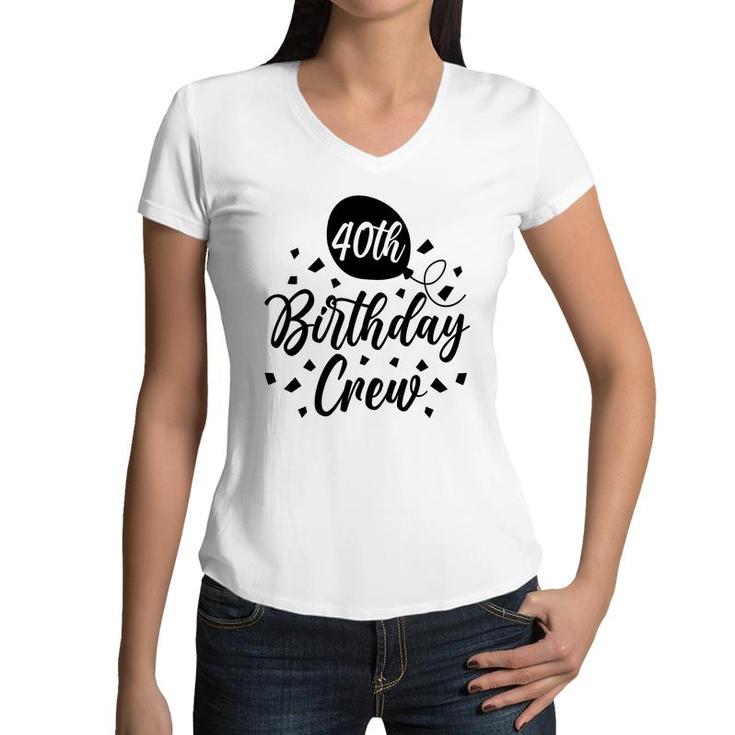 40Th Birthday Crew Black Gift For Birthday Women V-Neck T-Shirt