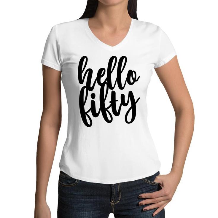 50Th Birthday Gift Funny Hello Fifty Women V-Neck T-Shirt