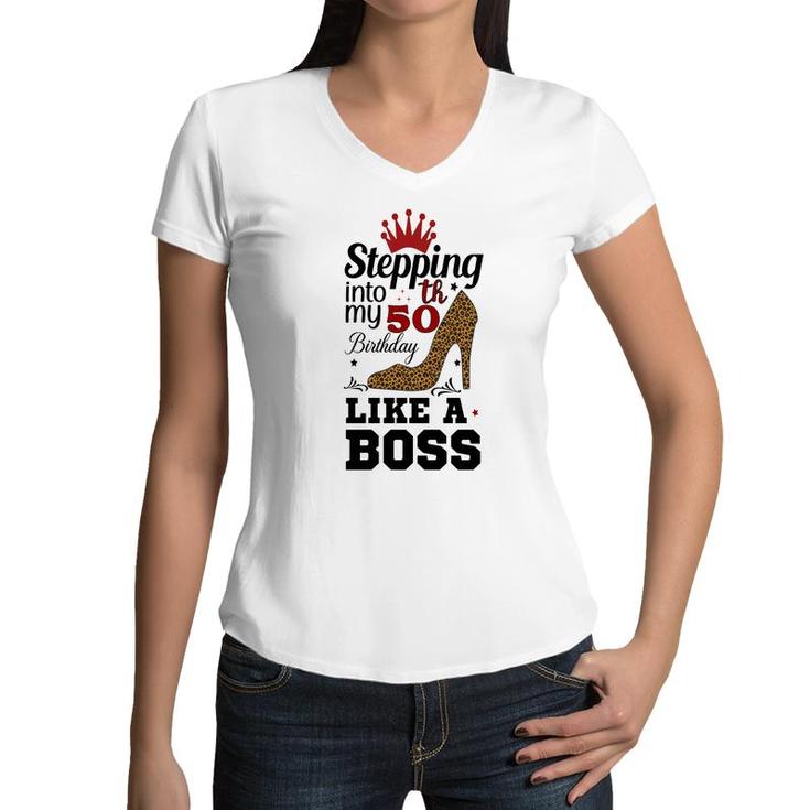 50Th Birthday Gift Stepping Into My 50Th Birthday Like A Boss Leopard Women V-Neck T-Shirt