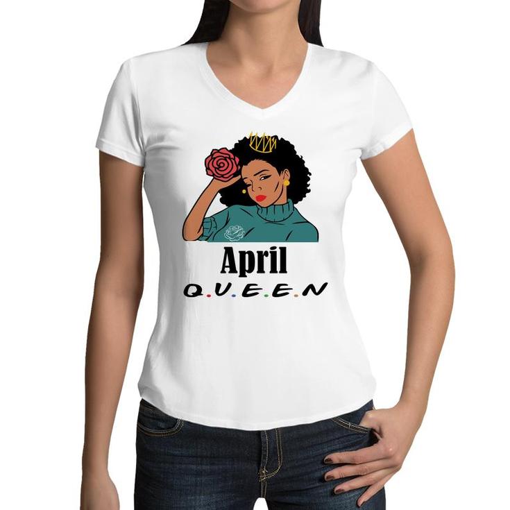 April Women April Queen Beautiful Black Women Birthday Women V-Neck T-Shirt