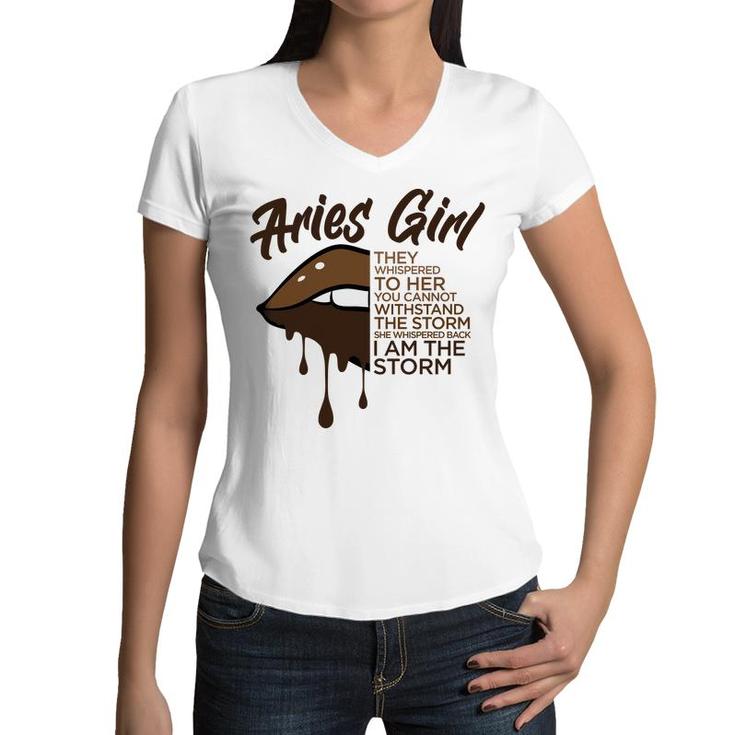 Aries Girl I Am The Storm Brown Lip Girl Birthday Gift Women V-Neck T-Shirt