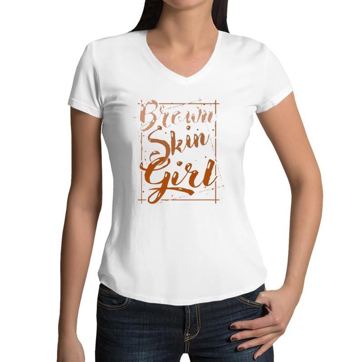 Brown Skin Girl Black Melanin Queen Magic Juneteenth Women Women V-Neck T-Shirt