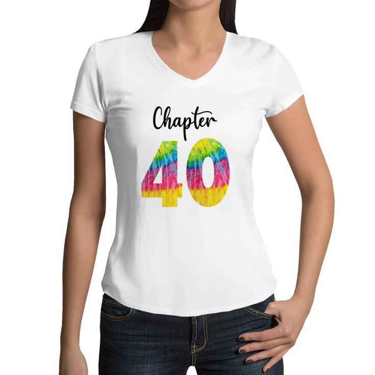 Chapter 40 Tie Dye Happy 40Th Birthday Funny Idea Women V-Neck T-Shirt