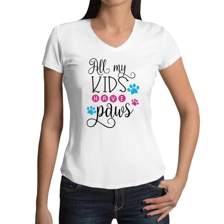 Dog Mom Mothers Day All My Kids Have Paws Women V-Neck T-Shirt