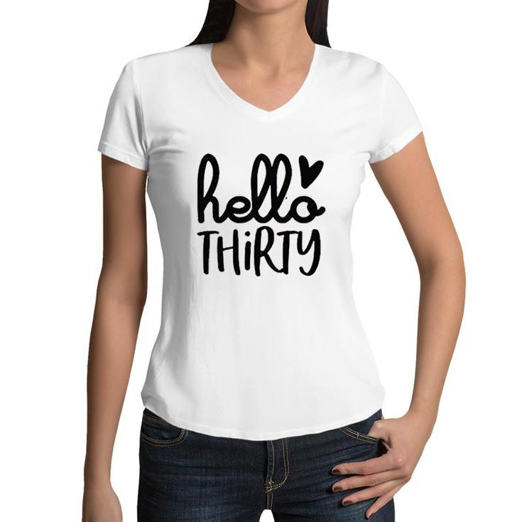 Hello Thirty Women 30th Birthday Funny Cute Heart Graphic Thirty Women V-Neck T-Shirt