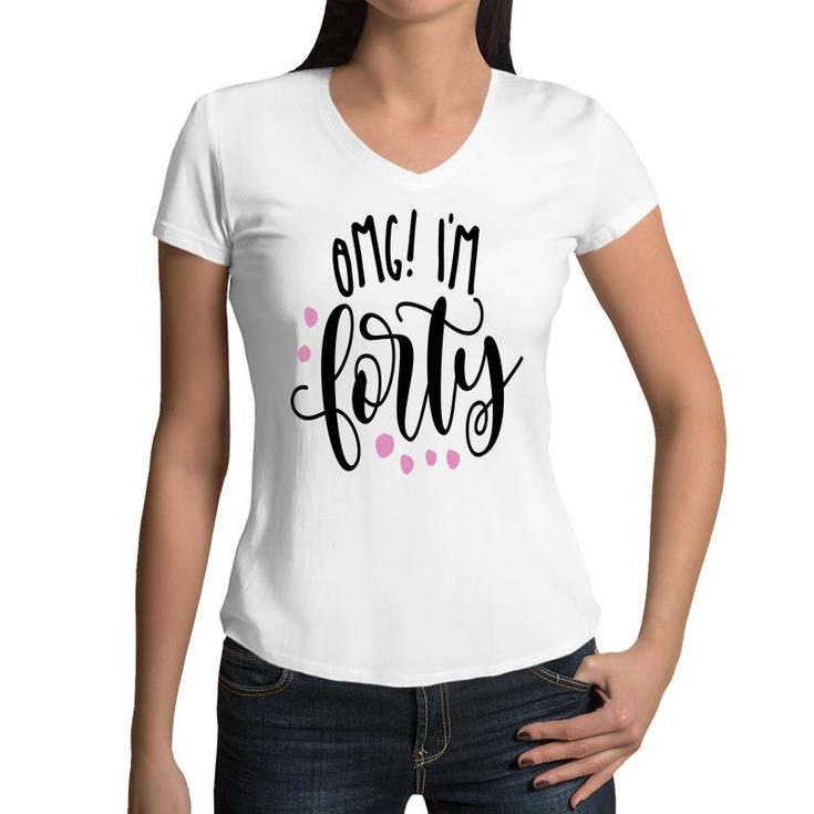 I Am Forty Happy 40Th Birthday Gift Idea Women V-Neck T-Shirt