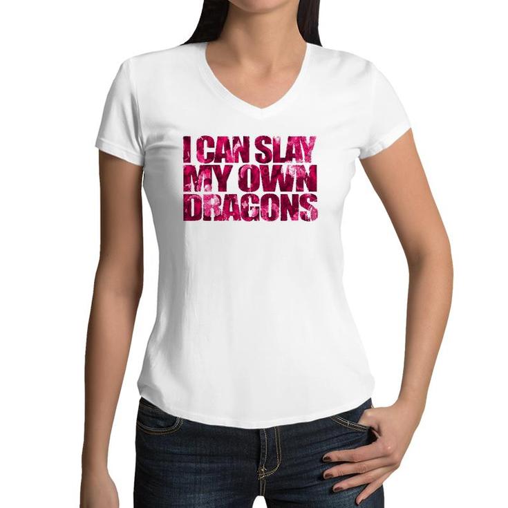 I Can Slay My Own Dragon  - Empowering Girls Women V-Neck T-Shirt