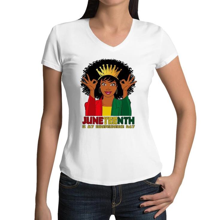 Juneteenth Is My Independence Day Funny Black African Girl Women V-Neck T-Shirt