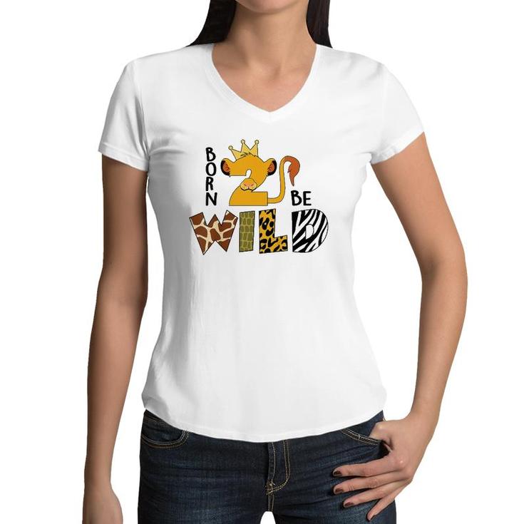Kids Born 2 Be Wild Kids 2Nd Birthday Baby Lion 2 Years Old Boy Women V-Neck T-Shirt