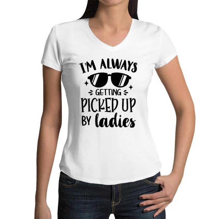 Kids I'm Always Getting Picked Up By Ladies Gift For Baby Boy Women V-Neck T-Shirt