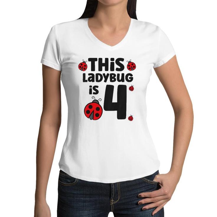Kids This Ladybug Is 4 Kids 4Th Birthday Ladybug Women V-Neck T-Shirt