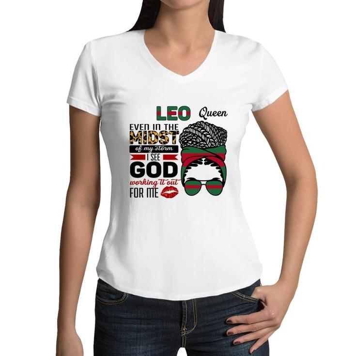 Leo Queen Even In The Midst Of My Storm I See God Working It Out For Me Messy Hair Birthday Gift Women V-Neck T-Shirt