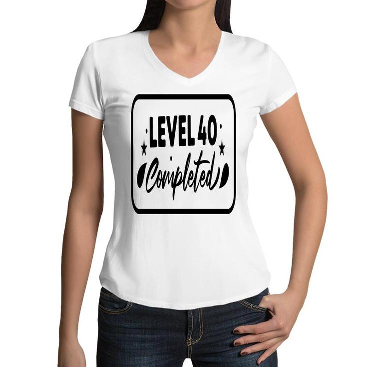 Level 40 Completed Happy 40Th Birthday Women V-Neck T-Shirt