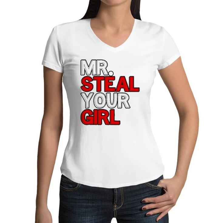 Mr Steal Your Girl Funny Valentines Day Joke Women V-Neck T-Shirt