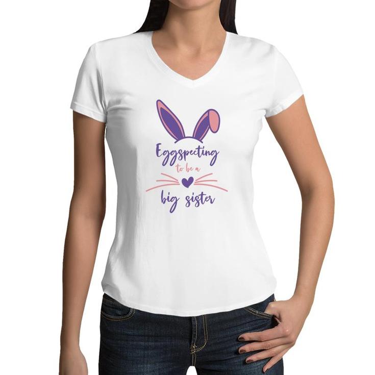 Pink Eggspecting To Be A Big Sister Easter Pregnancy Announcement Women V-Neck T-Shirt