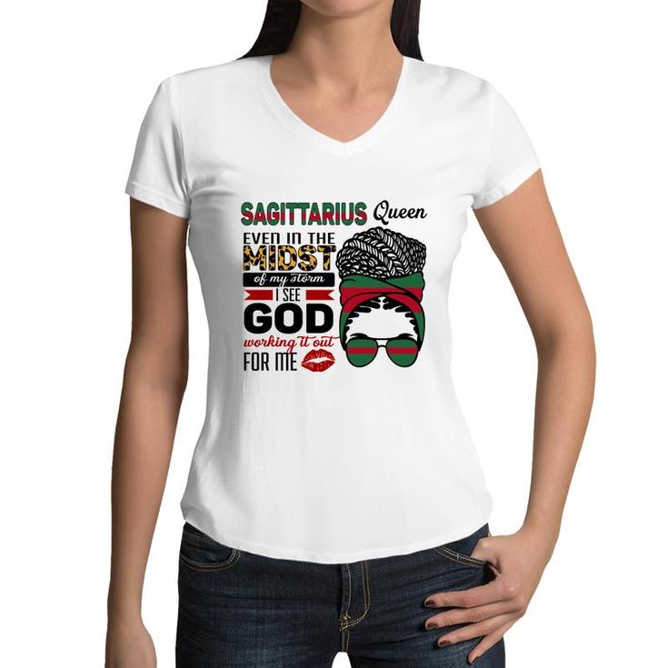 Sagittarius Queen Even In The Midst Of My Storm I See God Working It Out For Me Birthday Gift Women V-Neck T-Shirt