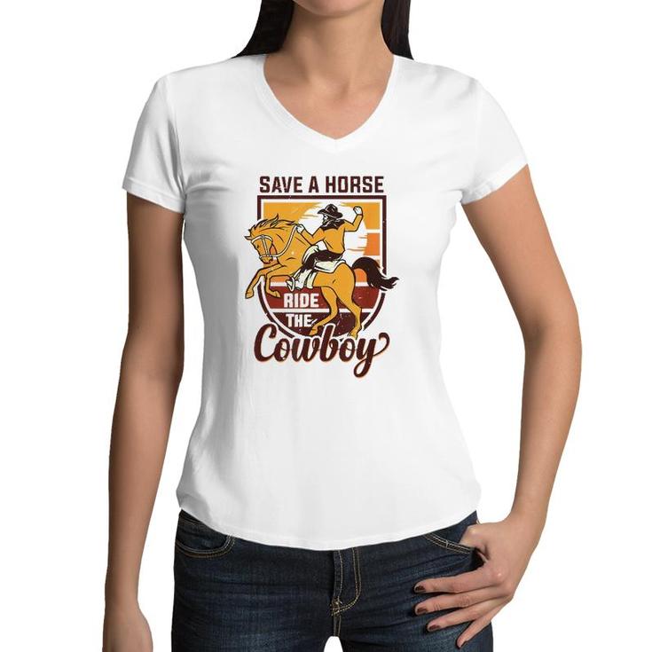 Save A Horse Ride The Cowboy Funny Rodeo Women V-Neck T-Shirt