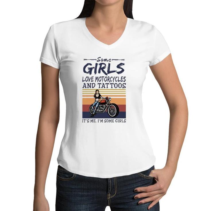 Some Girls Love Motorcycles And Tattoos It's Me I'm Some Girls Vintage Retro Women V-Neck T-Shirt