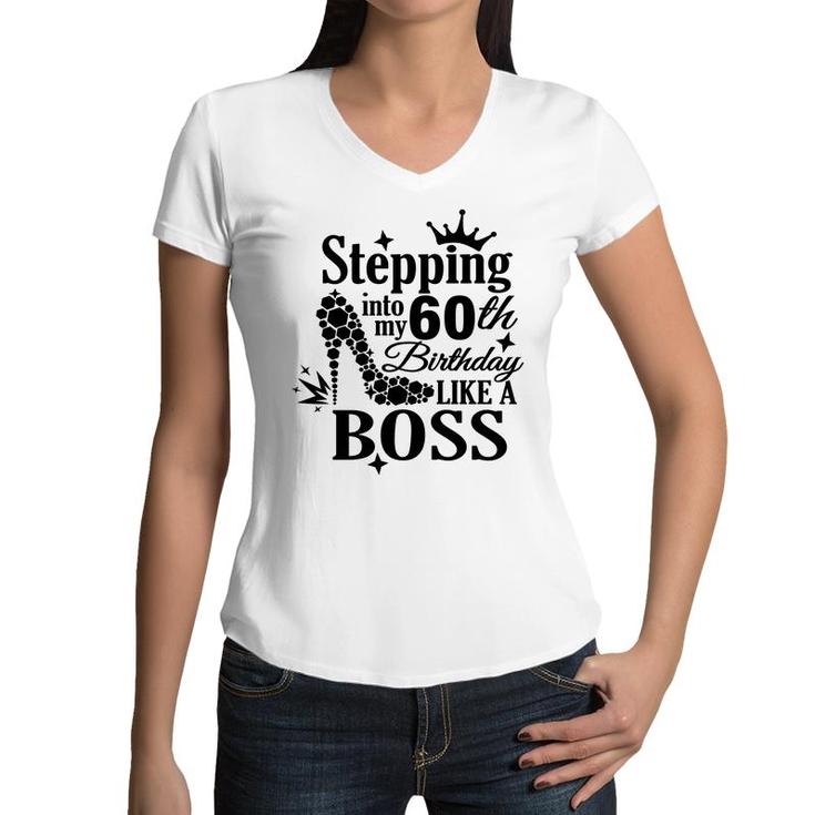 Stepping 60 Like A Boss Black 60Th Birthday Women V-Neck T-Shirt