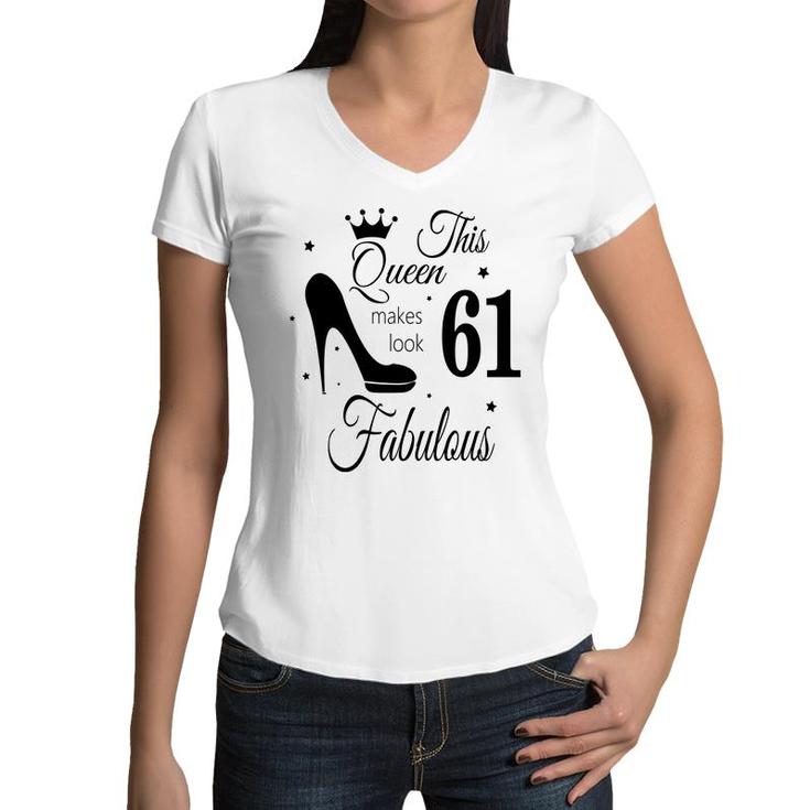 The Queen Makes 61 Look Fabulous Happy 61Th Birthday Women V-Neck T-Shirt