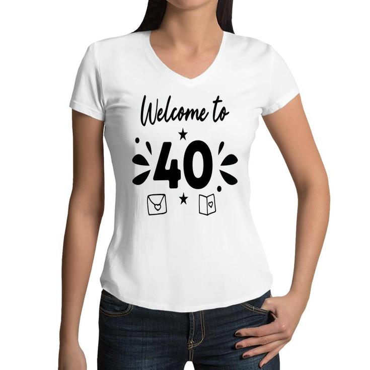 Welcome To 40 Happy 40Th Birthday Idea Women V-Neck T-Shirt
