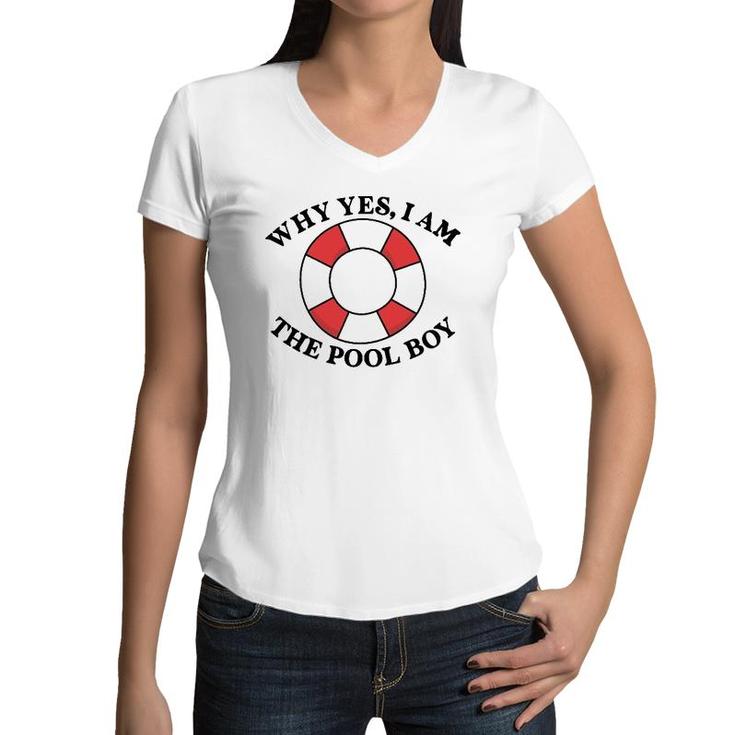 Why Yes I Am The Pool Boy Women V-Neck T-Shirt