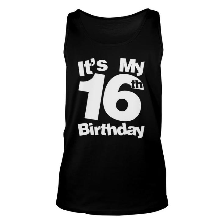 16Th Birthday It's My 16Th Birthday 16 Year Old Birthday Unisex Tank Top