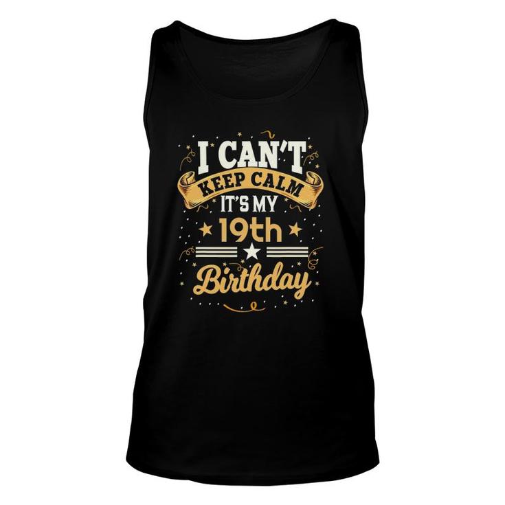 19 Years Old  I Can't Keep Calm It's My 19Th Birthday Unisex Tank Top