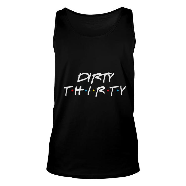 30th Birthday Dirty Thirty Group Friends  Unisex Tank Top