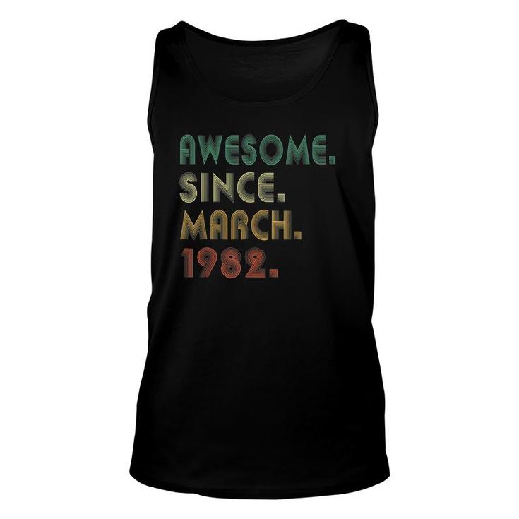 40 Years Old Awesome Since March 1982 40Th Birthday Unisex Tank Top