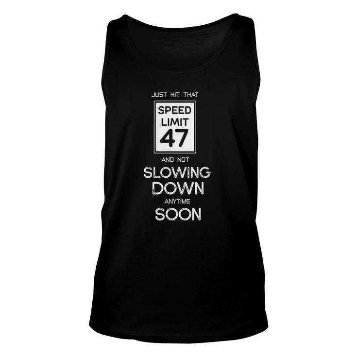 47Th Birthday Speed Limit 47 Slowing Down Anytime Soon Tank Top