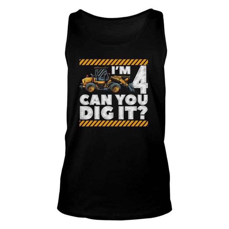 4Th Birthday Construction Truck I'm 4 Can You Dig It Bday Unisex Tank Top