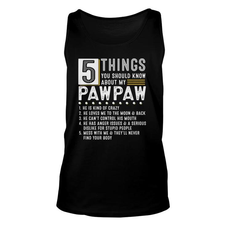 5 Things You Should Know About My Pawpaw Funny List Ideas Unisex Tank Top