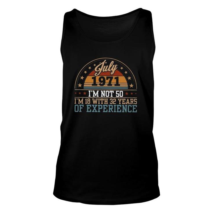 50Th Birthday July 1971 I'm Not 50 I'm 18 With 32 Years Of Experience Retro Tank Top