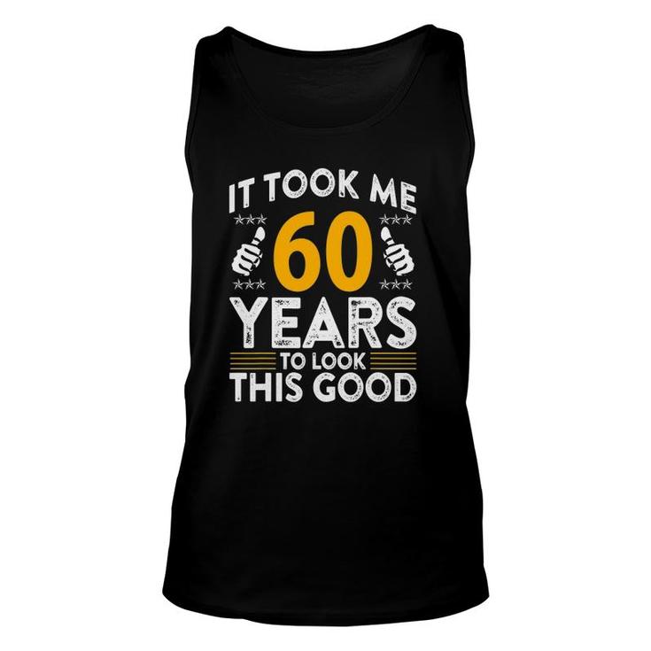 60Th Birthday It Tee Took Me 60 Years Good 60 Years Old Tank Top