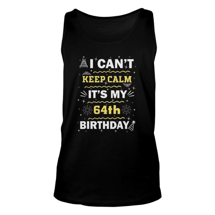 64 Years Old I Can't Keep Calm It's My 64Th Birthday Unisex Tank Top