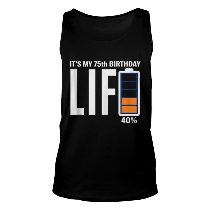 75Th Birthday Low Battery It's My Birthday  75 Year Old  Unisex Tank Top