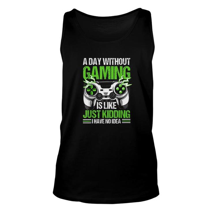A Day Without Video Games Is Like Funny Video Gamer Gaming  Unisex Tank Top
