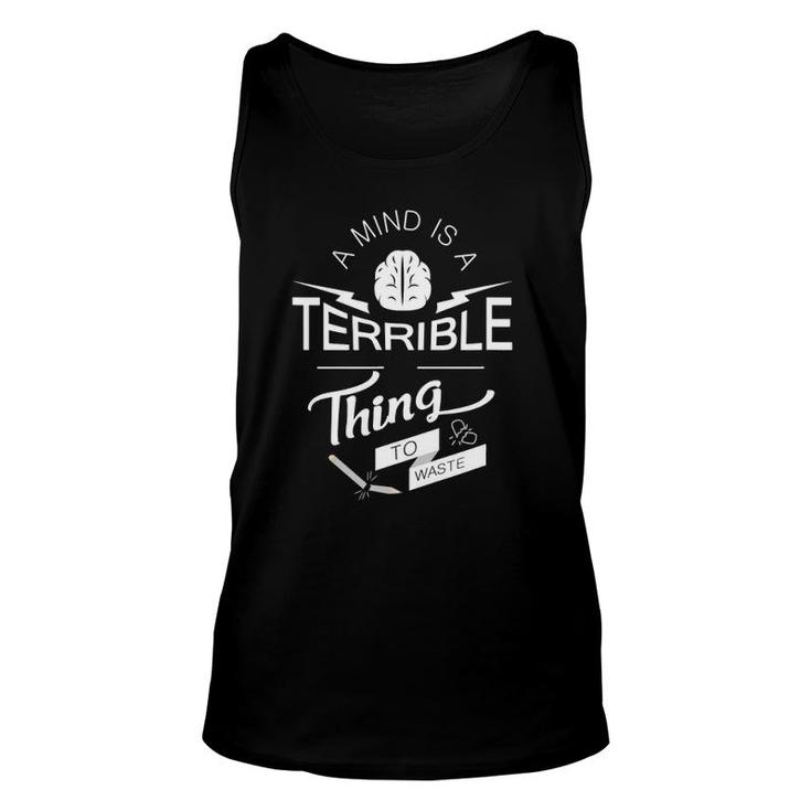 'A Mind Is A Terrible Thing To Waste' Education Unisex Tank Top