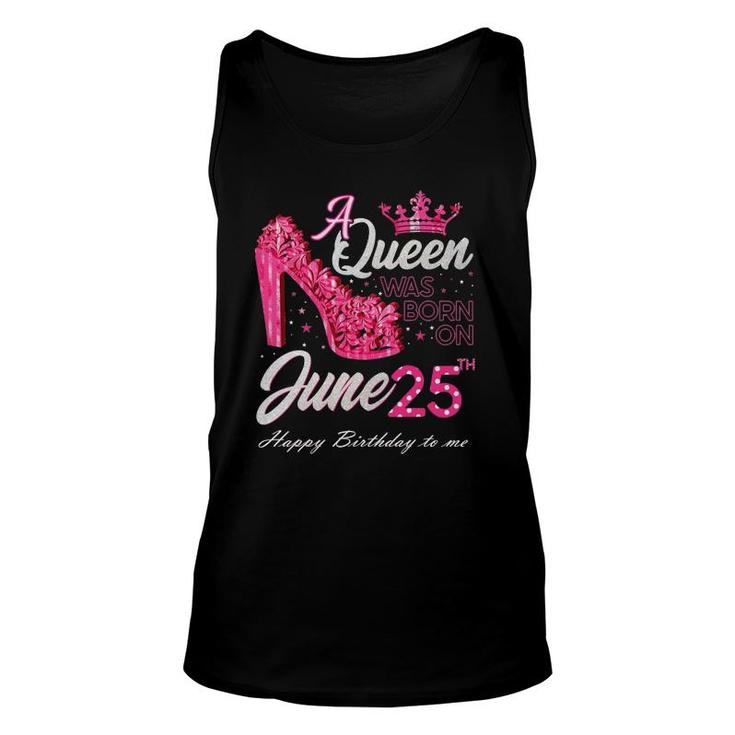 A Queen Was Born On June 25 High Heels June 25Th Birthday Unisex Tank Top